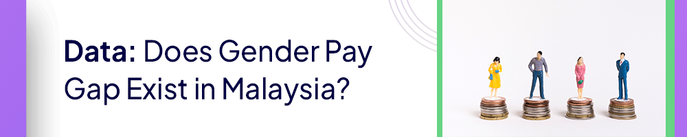 Data: Does Gender Pay Gap Exist in Malaysian Organisations?